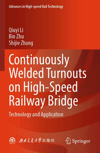 Qiuyi Li, Bin Zhu, Shijie Zhang - Continuously Welded Turnouts on High-Speed Railway Bridge, Häftad