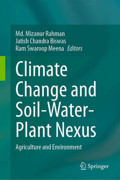 Md. Mizanur Rahman, Jatish Chandra Biswas, Ram Swaroop Meena - Climate Change and Soil-Water-Plant Nexus, Inbunden