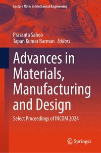 bokomslag Advances in Materials, Manufacturing and Design