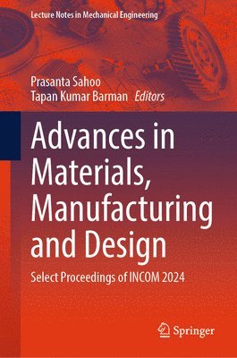 bokomslag Advances in Materials, Manufacturing and Design