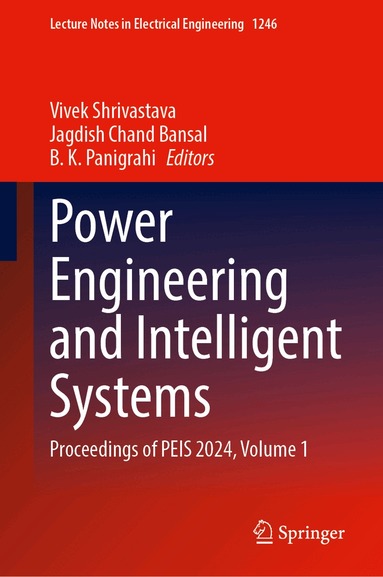Vivek Shrivastava, Jagdish Chand Bansal, B. K. Panigrahi - Power Engineering and Intelligent Systems, Inbunden
