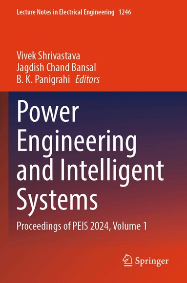 Vivek Shrivastava, Jagdish Chand Bansal, B. K. Panigrahi - Power Engineering and Intelligent Systems, Häftad