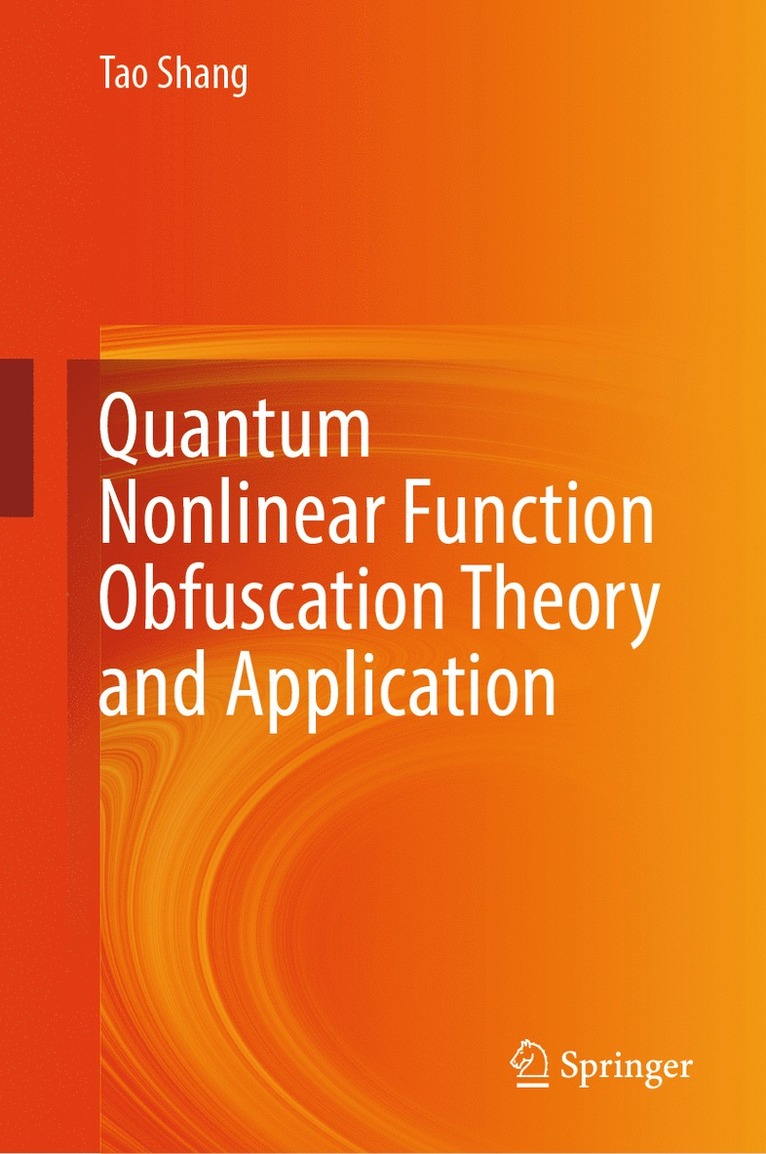 Tao Shang - Quantum Nonlinear Function Obfuscation Theory and Application, Inbunden