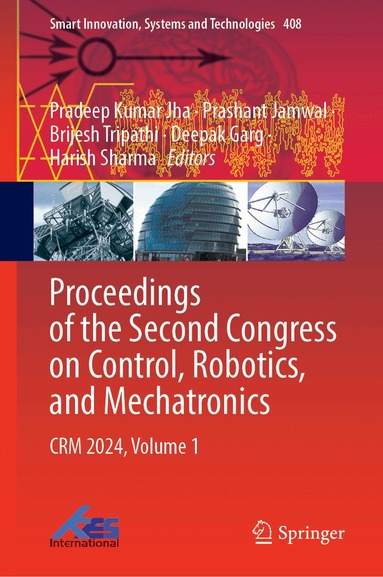Pradeep Kumar Jha, Prashant Jamwal, Brajesh Tripathi, Deepak Garg, Harish Sharma - Proceedings of the Second Congress on Control, Robotics, and Mechatronics, Inbunden