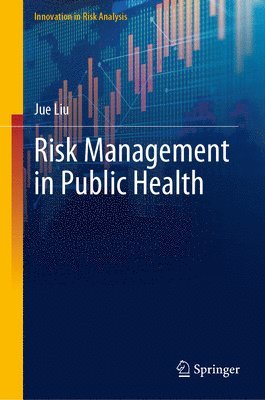 Jue Liu - Risk Management in Public Health, Inbunden