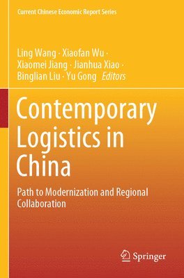 Ling Wang, Xiaofan Wu, Xiaomei Jiang, Jianhua Xiao, Binglian Liu, Yu Gong - Contemporary Logistics in China, Häftad