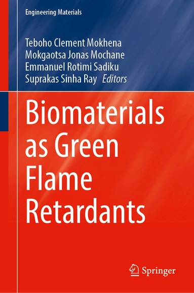 Teboho Clement Mokhena, Mokgaotsa Jonas Mochane, Emmanuel Rotimi Sadiku, Suprakas Sinha Ray - Biomaterials as Green Flame Retardants, Inbunden