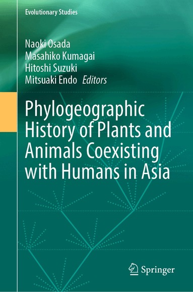 Naoki Osada, Masahiko Kumagai, Hitoshi Suzuki, Mitsuaki Endo - Phylogeographic History of Plants and Animals Coexisting with Humans in Asia, Inbunden
