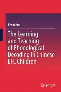 bokomslag Learning and Teaching of Phonological Decoding in Chinese EFL Children
