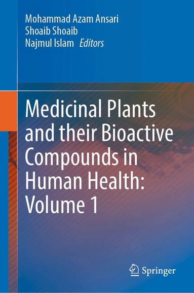 Mohammad Azam Ansari, Shoaib Shoaib, Najmul Islam - Medicinal Plants and their Bioactive Compounds in Human Health: Volume 1, Inbunden