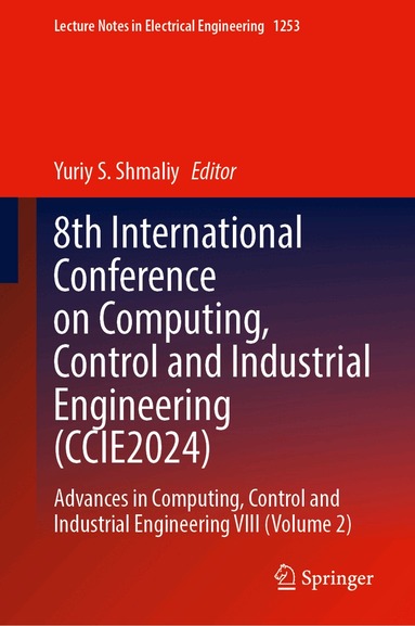 Yuriy S. Shmaliy - 8th International Conference on Computing, Control and Industrial Engineering (CCIE2024), Inbunden