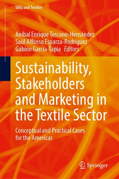 Aníbal Enrique Toscano-Hernández, Saúl Alfonso Esparza-Rodríguez, Gabino García-Tapia - Sustainability, Stakeholders and Marketing in the Textile Sector, Inbunden