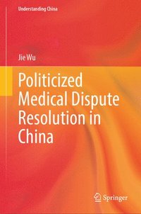 bokomslag Politicized Medical Dispute Resolution in China