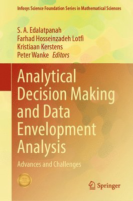 S.A Edalatpanah, Farhad Hosseinzadeh Lotfi, Kristiaan Kerstens, Peter Wanke, S. A. Edalatpanah, S. A Edalatpanah - Analytical Decision Making and Data Envelopment Analysis, Inbunden