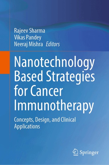Rajeev Sharma, Vikas Pandey, Neeraj Mishra - Nanotechnology Based Strategies for Cancer Immunotherapy, Inbunden