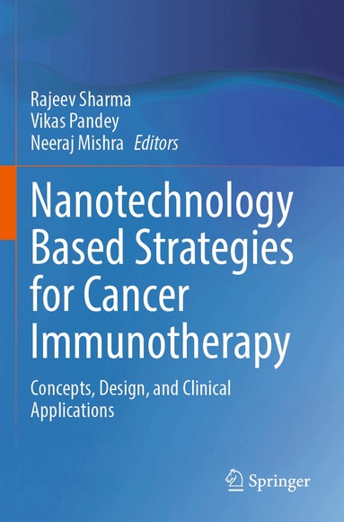 Rajeev Sharma, Vikas Pandey, Neeraj Mishra - Nanotechnology Based Strategies for Cancer Immunotherapy, Häftad