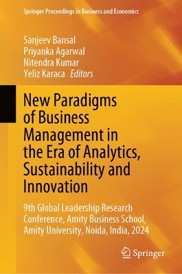 Sanjeev Bansal, Priyanka Agarwal, Nitendra Kumar, Yeliz Karaca - New Paradigms of Business Management in the Era of Analytics, Sustainability and Innovation, Inbunden
