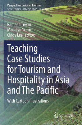 Ranjana Tiwari, Madalyn Scerri, Cindy Lee - Teaching Case Studies for Tourism and Hospitality in Asia and The Pacific, Häftad