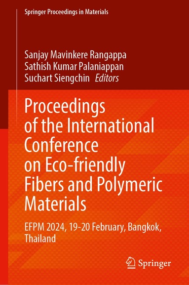 Sanjay Mavinkere Rangappa, Sathish Kumar Palaniappan, Suchart Siengchin - Proceedings of the International Conference on Eco-friendly Fibers and Polymeric Materials, Inbunden