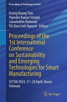 bokomslag Proceedings of the 1st International Conference on Sustainability and Emerging Technologies for Smart Manufacturing