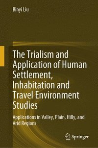 bokomslag The Trialism and Application of Human Settlement, Inhabitation and Travel Environment Studies