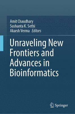 bokomslag Unraveling New Frontiers and Advances in Bioinformatics