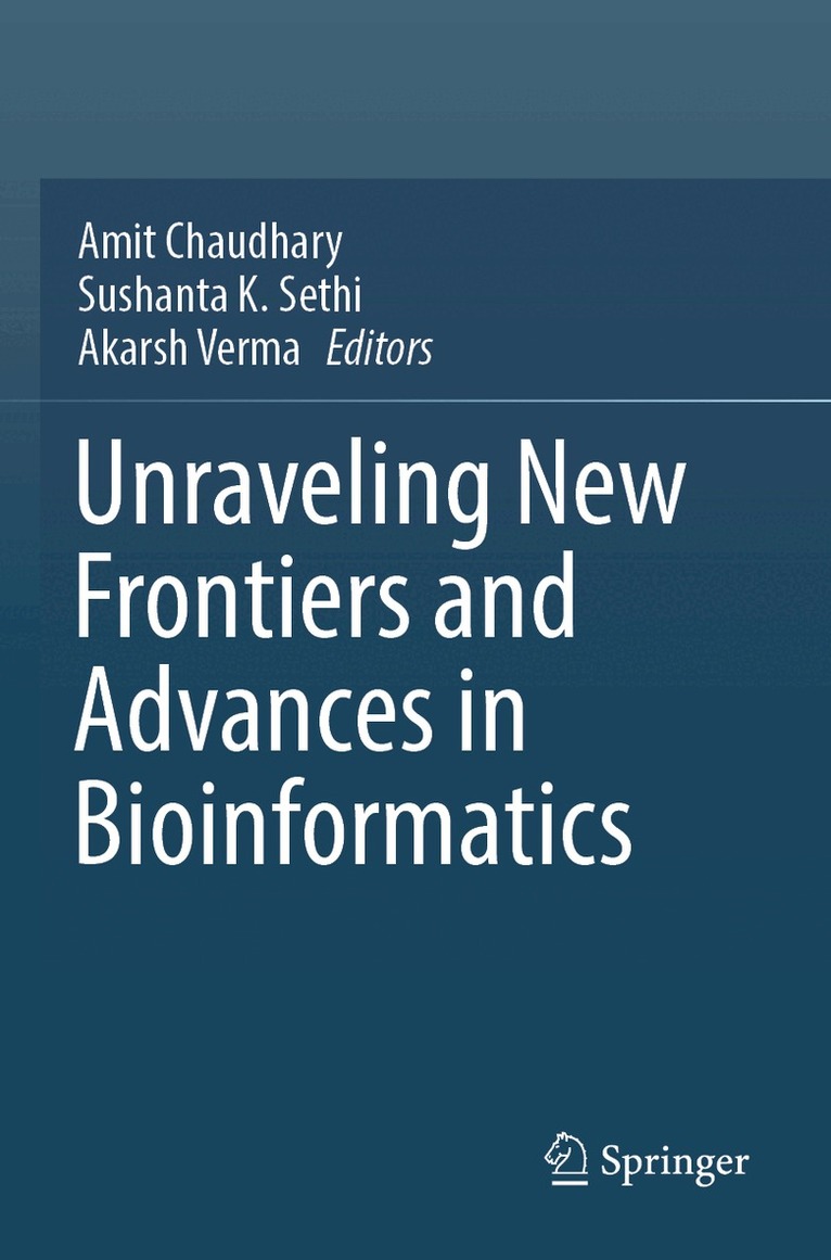 Amit Chaudhary, Sushanta K. Sethi, Akarsh Verma - Unraveling New Frontiers and Advances in Bioinformatics, Häftad