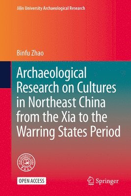 bokomslag Archaeological Research on Cultures in Northeast China from the Xia to the Warring States Period