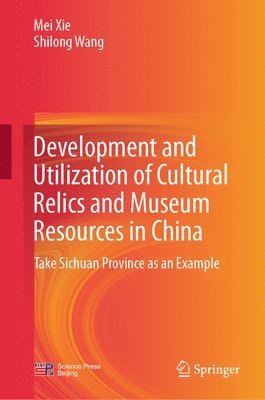 bokomslag Development and Utilization of Cultural Relics and Museum Resources in China