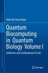 bokomslag Quantum  Biocomputing  in  Quantum  Biology  Volume I