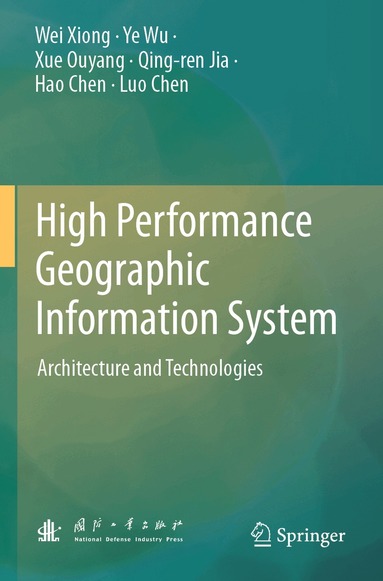 Wei Xiong, Ye Wu, Xue Ouyang, Qing-ren Jia, Hao Chen, Luo Chen - High Performance Geographic Information System, Häftad