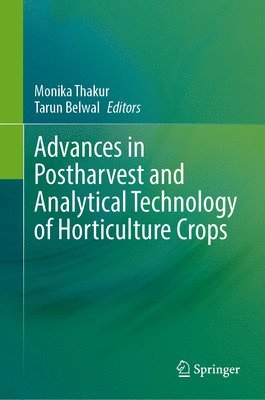 Monika Thakur, Tarun Belwal - Advances in Postharvest and Analytical Technology of Horticulture Crops, Inbunden