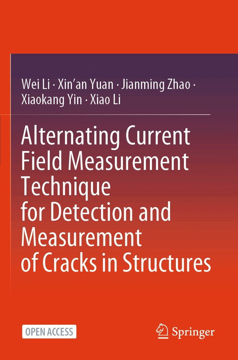 Wei Li, Xin'an Yuan, Jianming Zhao, Xiaokang Yin, Xiao Li - Alternating Current Field Measurement Technique for Detection and Measurement of Cracks in Structures, Häftad
