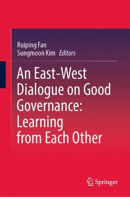 Ruiping Fan, Sungmoon Kim - East-West Dialogue on Good Governance:  Learning from Each Other, Inbunden