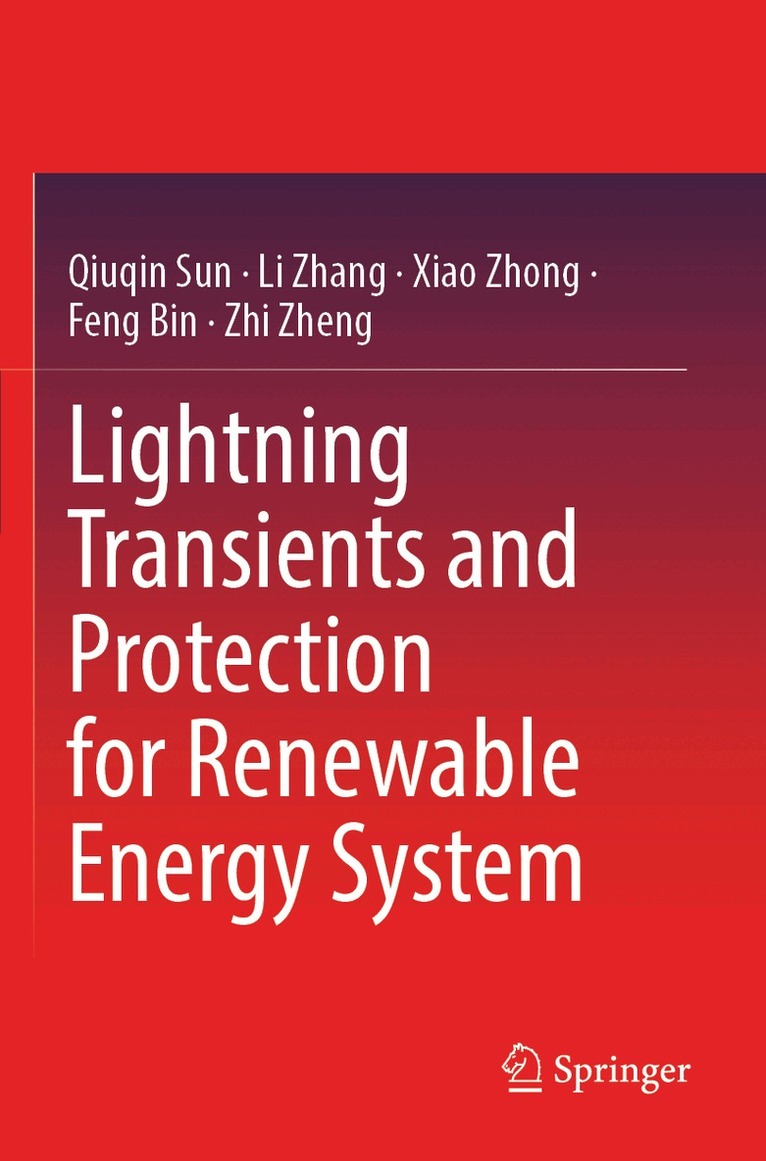 Qiuqin Sun, Li Zhang, Xiao Zhong, Feng Bin, Zhi Zheng - Lightning Transients and Protection for Renewable Energy System, Häftad