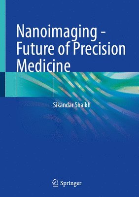 Sikandar Shaikh - Nanoimaging - Future of Precision Medicine, Inbunden