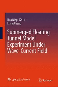 bokomslag Submerged Floating Tunnel Model Experiment Under Wave-Current Field