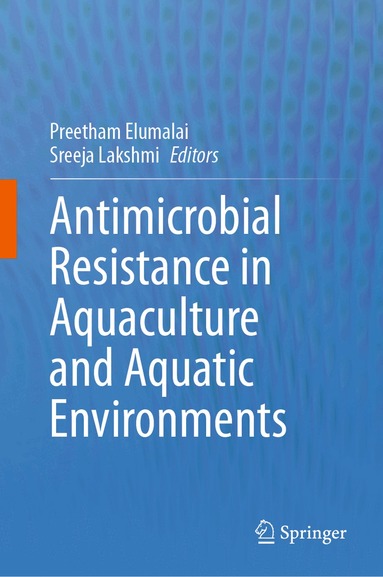 Preetham Elumalai, Sreeja Lakshmi - Antimicrobial Resistance in Aquaculture and Aquatic Environments, Inbunden