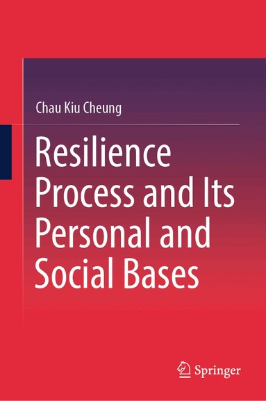 Chau Kiu Cheung - Resilience Process and Its Personal and Social Bases, Inbunden
