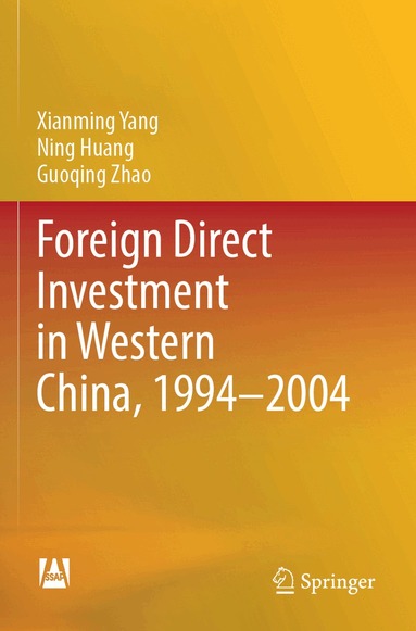 Xianming Yang, Ning Huang, Guoqing Zhao - Foreign Direct Investment in Western China, 1994–2004, Häftad