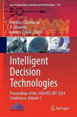 Ireneusz Czarnowski, Robert J. Howlett, Lakhmi C. Jain - Intelligent Decision Technologies, Inbunden