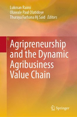 Agripreneurship and the Dynamic Agribusiness Value Chain 1