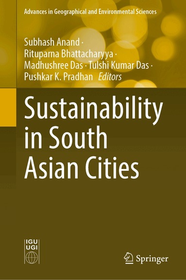 Subhash Anand, Rituparna Bhattacharyya, Madhushree Das, Tulshi Kumar Das, Pushkar K. Pradhan - Sustainability in South Asian Cities, Inbunden
