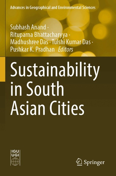 Subhash Anand, Rituparna Bhattacharyya, Madhushree Das, Tulshi Kumar Das, Pushkar K. Pradhan - Sustainability in South Asian Cities, Häftad