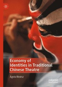 bokomslag Economy of Identities in Traditional Chinese Theatre