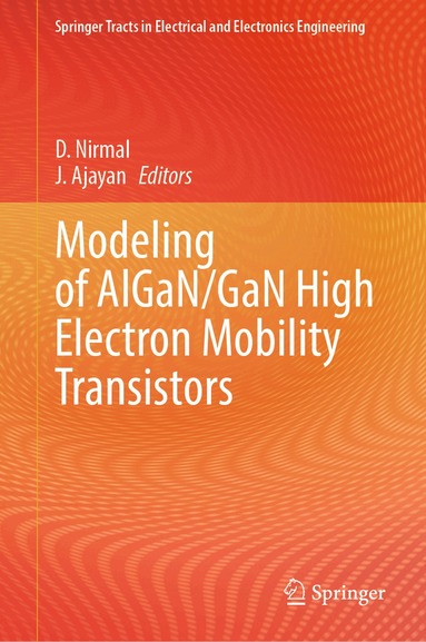 D. Nirmal, J. Ajayan - Modeling of AlGaN/GaN High Electron Mobility Transistors, Inbunden