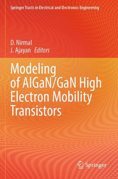 D. Nirmal, J. Ajayan - Modeling of AlGaN/GaN High Electron Mobility Transistors, Häftad