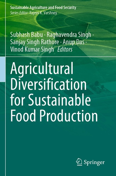 Subhash Babu, Raghavendra Singh, Sanjay Singh Rathore, Anup Das, Vinod Kumar Singh - Agricultural Diversification for Sustainable Food Production, Häftad