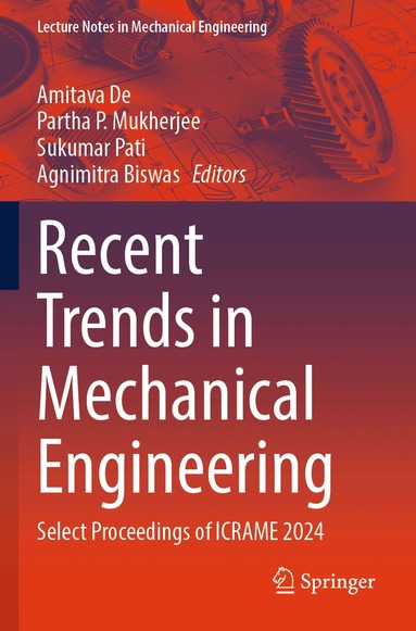 Amitava De, Partha P. Mukherjee, Sukumar Pati, Agnimitra Biswas - Recent Trends in Mechanical Engineering, Häftad