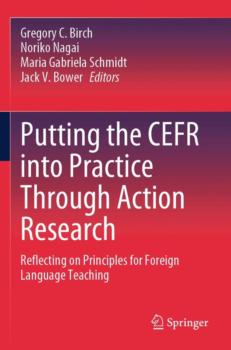 Gregory C. Birch, Noriko Nagai, Maria Gabriela Schmidt, Jack V. Bower - Putting the CEFR into Practice Through Action Research, Häftad